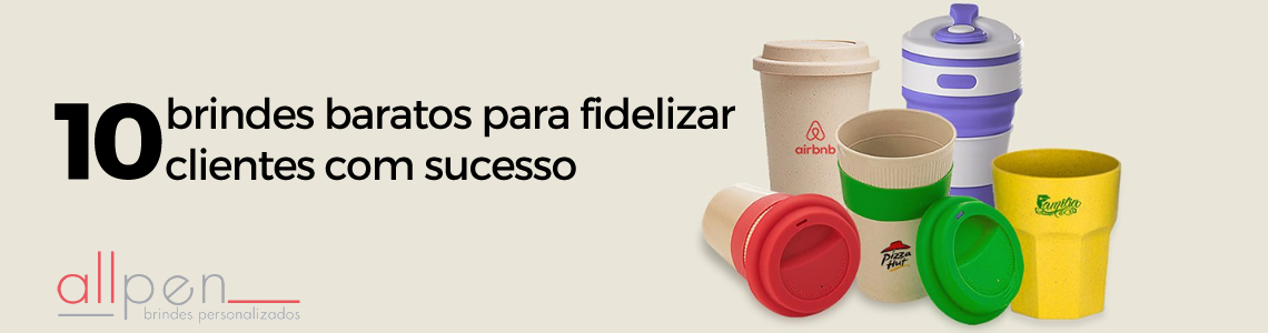 10 brindes baratos para fidelizar clientes com sucesso