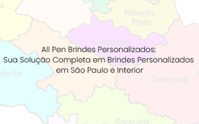 All Pen Brindes Personalizados: Sua Solução Completa em Brindes Personalizados em São Paulo e Interior