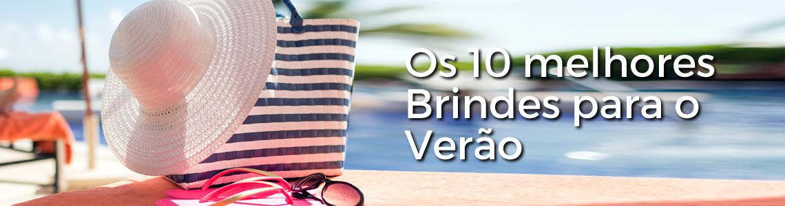 Os 10 melhores Brindes para o Verão